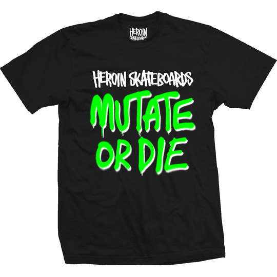 Heroin Mutate Or Die Black Tee