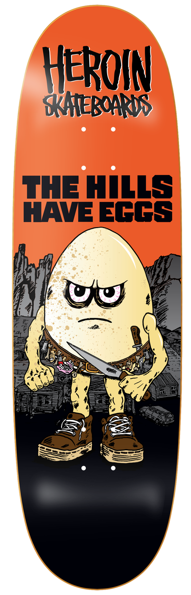 Heroin Team Hills Have Eggs Shaped Deck 9.5